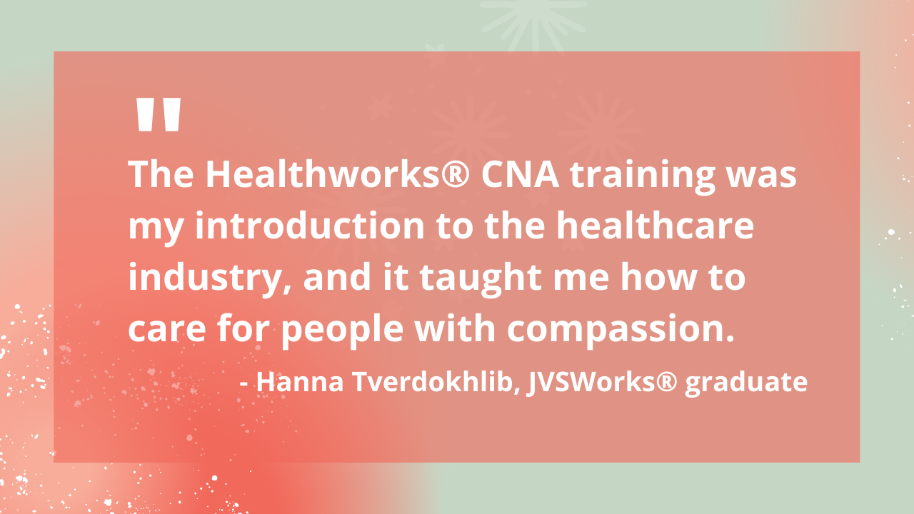 The CNA training was my introduction to the healthcare industry, and it taught me how to care for people with compassion